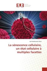 La sénescence cellulaire, un état cellulaire à multiples facettes