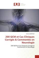 200 QCM et Cas Cliniques Corrigés & Commentés en Neurologie