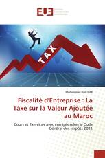 Fiscalité d'Entreprise : La Taxe sur la Valeur Ajoutée au Maroc