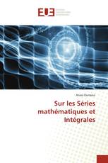 Sur les Séries mathématiques et Intégrales