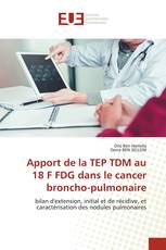 Apport de la TEP TDM au 18 F FDG dans le cancer broncho-pulmonaire