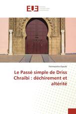 Le Passé simple de Driss Chraïbi : déchirement et altérité