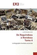 De Reguindeau à Riendeau Tome 4