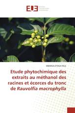 Etude phytochimique des extraits au méthanol des racines et écorces du tronc de Rauvolfia macrophylla