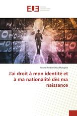 J'ai droit à mon identité et à ma nationalité dès ma naissance