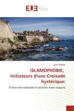 ISLAMOPHOBIE, Initiateurs d'une Croisade hystérique: