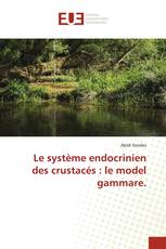 Le système endocrinien des crustacés : le model gammare.