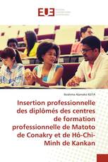 Insertion professionnelle des diplômés des centres de formation professionnelle de Matoto de Conakry et de Hô-Chi-Minh de Kankan