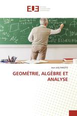 GEOMÉTRIE, ALGÈBRE ET ANALYSE