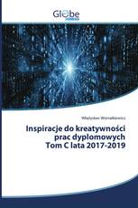 Inspiracje do kreatywności prac dyplomowych Tom C lata 2017-2019