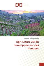 Agriculture clé du développement des hommes