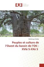 Peuples et culture de l’Ouest du bassin de l’Oti : XVIè S-XXè S