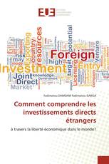 Comment comprendre les investissements directs étrangers