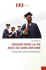 REUSSIR DANS LA VIE AVEC OU SANS DIPLOME