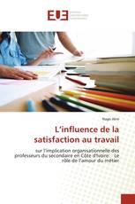 L’influence de la satisfaction au travail