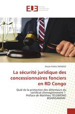 La sécurité juridique des concessionnaires fonciers en RD Congo