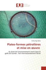 Plates-formes pétrolières et mise en œuvre