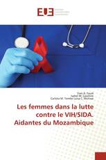 Les femmes dans la lutte contre le VIH/SIDA. Aidantes du Mozambique