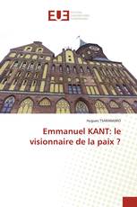 Emmanuel KANT: le visionnaire de la paix ?