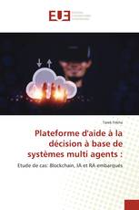 Plateforme d'aide à la décision à base de systèmes multi agents :