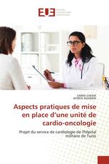 Aspects pratiques de mise en place d’une unité de cardio-oncologie