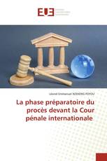 La phase préparatoire du procès devant la Cour pénale internationale