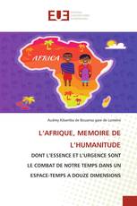 L’AFRIQUE, MEMOIRE DE L’HUMANITUDE