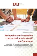 Recherches sur l'ensemble contractuel administratif au Cameroun