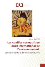 Les conflits normatifs en droit international de l’environnement