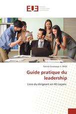 Guide pratique du leadership