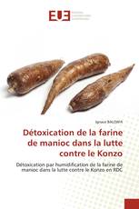 Détoxication de la farine de manioc dans la lutte contre le Konzo