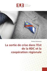 La sortie de crise dans l'Est de la RDC et la coopération régionale