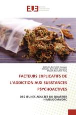 FACTEURS EXPLICATIFS DE L’ADDICTION AUX SUBSTANCES PSYCHOACTIVES