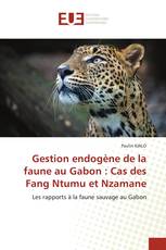 Gestion endogène de la faune au Gabon : Cas des Fang Ntumu et Nzamane