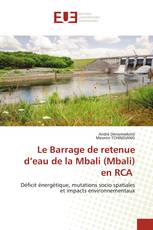Le Barrage de retenue d’eau de la Mbali (Mbali) en RCA