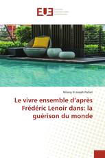 Le vivre ensemble d’après Frédéric Lenoir dans: la guérison du monde