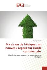 Ma vision de l'Afrique : un nouveau regard sur l'unité continentale