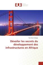 Dévoiler les secrets du développement des infrastructures en Afrique