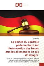 La portée du contrôle parlementaire sur l’intervention des forces armées allemandes en cas de danger