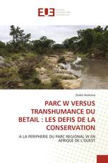 PARC W VERSUS TRANSHUMANCE DU BETAIL : LES DEFIS DE LA CONSERVATION