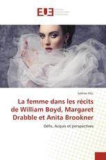 La femme dans les récits de William Boyd, Margaret Drabble et Anita Brookner