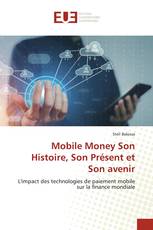 Mobile Money Son Histoire, Son Présent et Son avenir