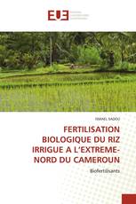 FERTILISATION BIOLOGIQUE DU RIZ IRRIGUE A L’EXTREME-NORD DU CAMEROUN