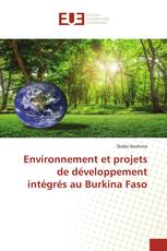 Environnement et projets de développement intégrés au Burkina Faso