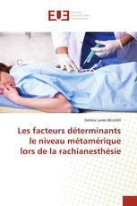Les facteurs déterminants le niveau métamérique lors de la rachianesthésie