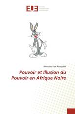 Pouvoir et Illusion du Pouvoir en Afrique Noire