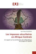 Les impasses sécuritaires en Afrique Centrale