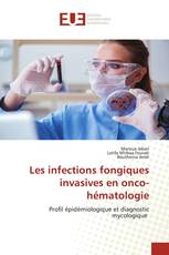 Les infections fongiques invasives en onco-hématologie