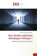 Avec Quelle Institution Développer l’Afrique ?