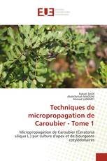 Techniques de micropropagation de Caroubier - Tome 1